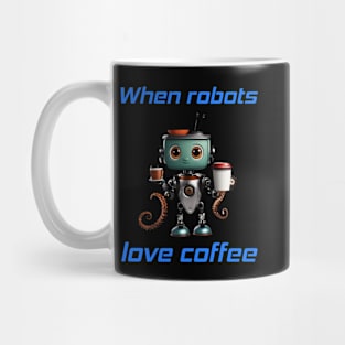 When robots love coffee Mug